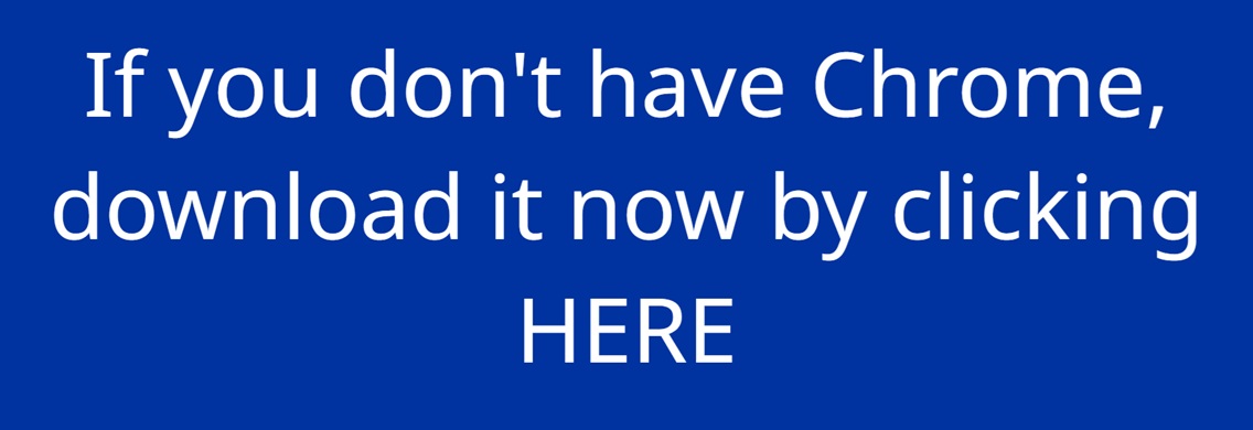 If you don't have Chrome, download it now by clicking HERE.jpg